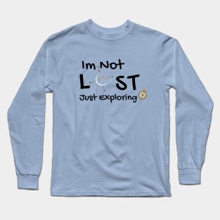 Im not lost just exploring Long Sleeve T-Shirt